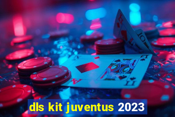 dls kit juventus 2023